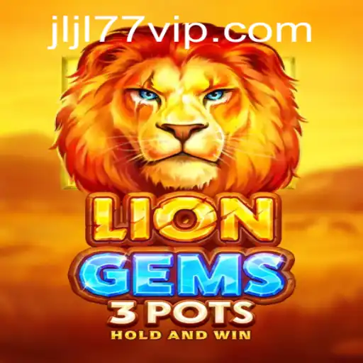 Unveiling the Thrills of LionGems3pots: A Comprehensive Guide